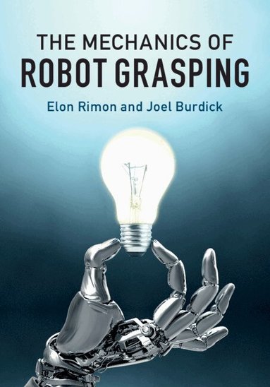 Elon Rimon, Joel Burdick - The Mechanics of Robot Grasping, Inbunden