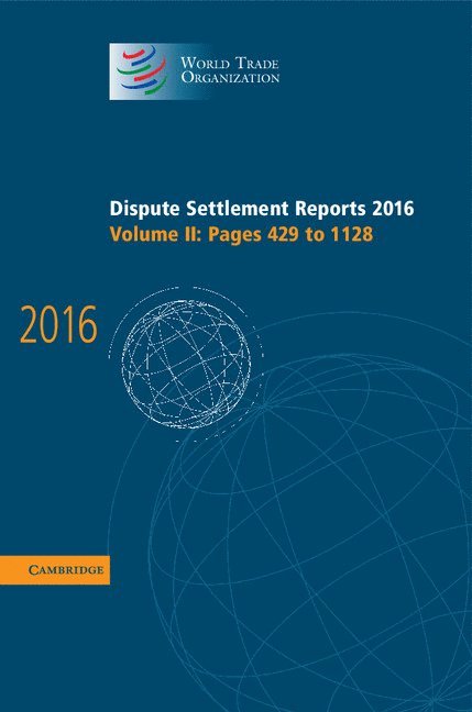 World Trade Organization - Dispute Settlement Reports 2016: Volume 2, Pages 429-1128, Inbunden