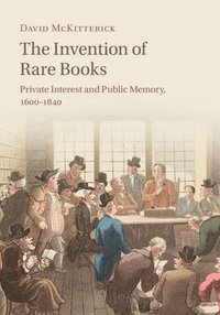bokomslag The Invention of Rare Books