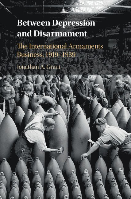 Jonathan A. Grant, Jonathan A. (Florida State University) Grant, Jonathan A Grant - Between Depression and Disarmament, Inbunden