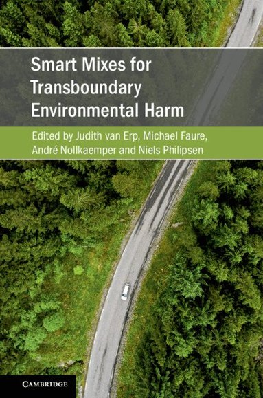 Judith van Erp, Michael Faure, André Nollkaemper, Niels Philipsen - Smart Mixes for Transboundary Environmental Harm, Inbunden