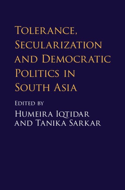 Tolerance, Secularization and Democratic Politics in South Asia 1