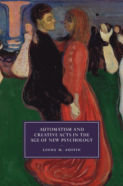 Automatism and Creative Acts in the Age of New Psychology 1