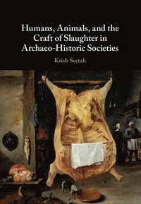 bokomslag Humans, Animals, and the Craft of Slaughter in Archaeo-Historic Societies