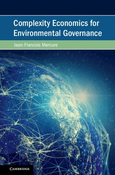 Jean-François Mercure - Complexity Economics for Environmental Governance, Inbunden