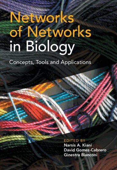 Narsis A. Kiani, David Gomez-Cabrero, Ginestra Bianconi - Networks of Networks in Biology, Inbunden