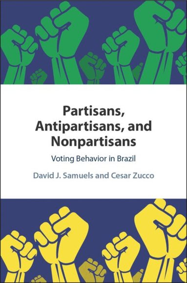 David J. Samuels, Cesar Zucco - Partisans, Antipartisans, and Nonpartisans, Inbunden