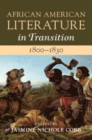 bokomslag African American Literature in Transition, 1800-1830: Volume 2, 1800-1830