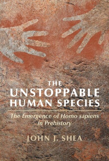 John J. Shea - The Unstoppable Human Species, Inbunden