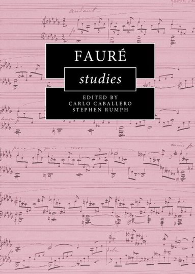 Carlo Caballero, Stephen Rumph - Fauré Studies, Inbunden