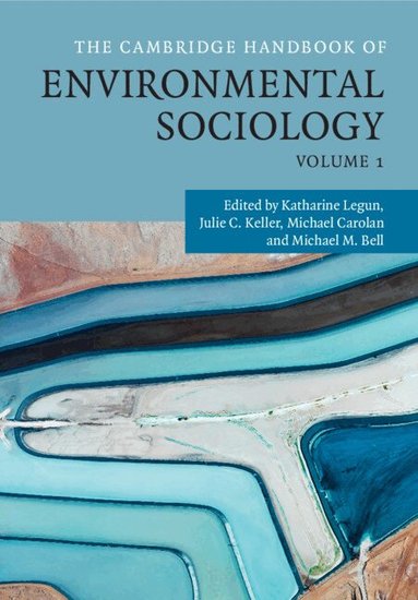 Katharine Legun, Julie C. Keller, Michael Carolan, Michael M. Bell - The Cambridge Handbook of Environmental Sociology: Volume 1, Inbunden