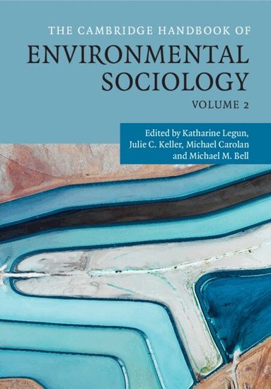 Katharine Legun, Julie C. Keller, Michael Carolan, Michael M. Bell - The Cambridge Handbook of Environmental Sociology: Volume 2, Inbunden