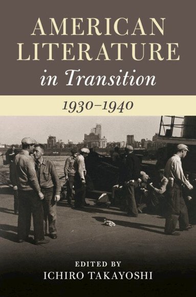 Ichiro Takayoshi - American Literature in Transition, 1930-1940, Inbunden