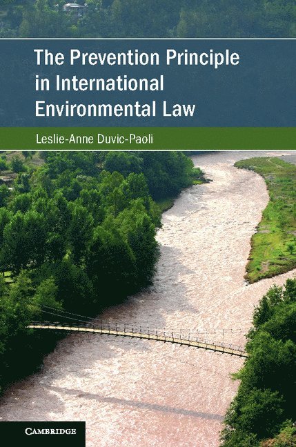 Leslie-Anne Duvic-Paoli, Leslie-Anne (King's College London) Duvic-Paoli - Prevention Principle in International Environmental Law, Inbunden