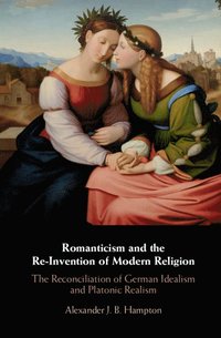 bokomslag Romanticism and the Re-Invention of Modern Religion