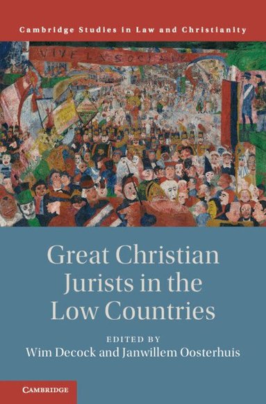 Wim Decock, Janwillem Oosterhuis - Great Christian Jurists in the Low Countries, Inbunden