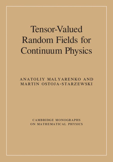 Anatoliy Malyarenko, Martin Ostoja-Starzewski, Sweden) Malyarenko, Anatoliy (Malardalens Hogskola, Urbana-Champaign) Ostoja-Starzewski, Martin (University of Illinois - Tensor-Valued Random Fields for Continuum Physics, Inbunden
