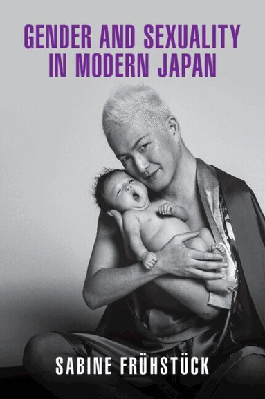 Sabine Frühstück - Gender and Sexuality in Modern Japan, Häftad