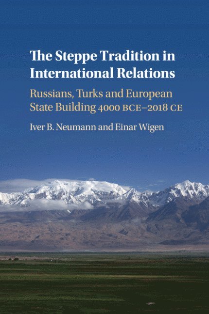 Iver B. Neumann, Einar Wigen, Einar (Universitetet i Oslo) Wigen - Steppe Tradition in International Relations, Häftad
