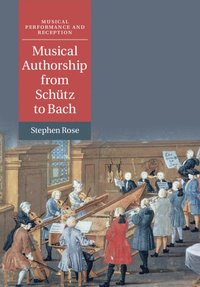 bokomslag Musical Authorship from Schtz to Bach