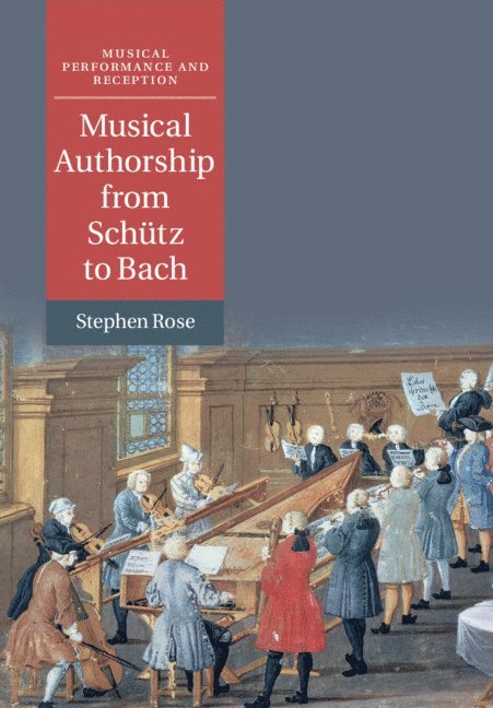 Musical Authorship from Schtz to Bach 1