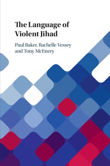 Paul Baker, Rachelle Vessey, Tony McEnery - The Language of Violent Jihad, Häftad