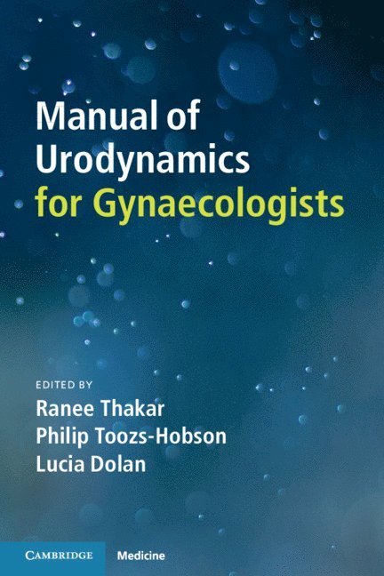 Ranee Thakar, Philip Toozs-Hobson, Lucia Dolan - Manual of Urodynamics for Gynaecologists, Häftad