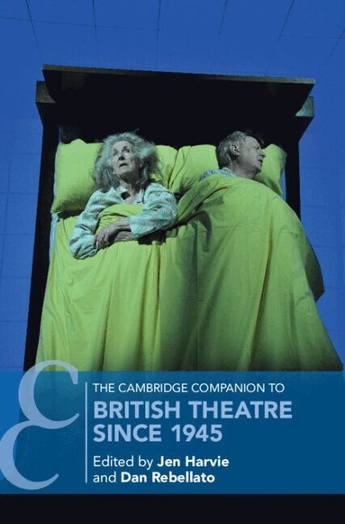 Jen Harvie, Dan Rebellato - The Cambridge Companion to British Theatre since 1945, Häftad