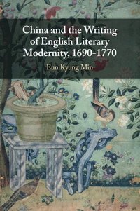 bokomslag China and the Writing of English Literary Modernity, 1690-1770