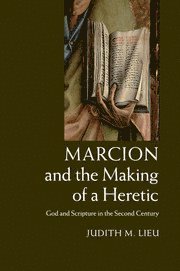 Marcion and the Making of a Heretic