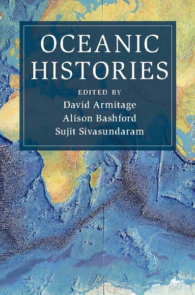 David Armitage, Alison Bashford, Sujit Sivasundaram - Oceanic Histories, Häftad