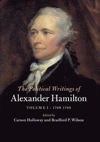 bokomslag The Political Writings of Alexander Hamilton: Volume 1, 1769-1789