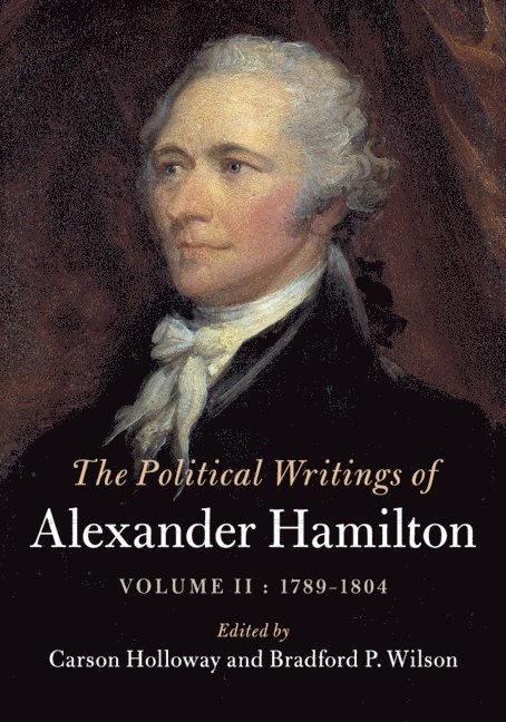 The Political Writings of Alexander Hamilton: Volume 2, 1789-1804 1