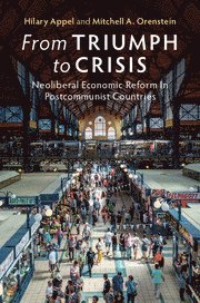 bokomslag From Triumph to Crisis: Neoliberal Economic Reform in Postcommunist Countries