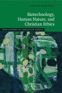 bokomslag Biotechnology, Human Nature, and Christian Ethics