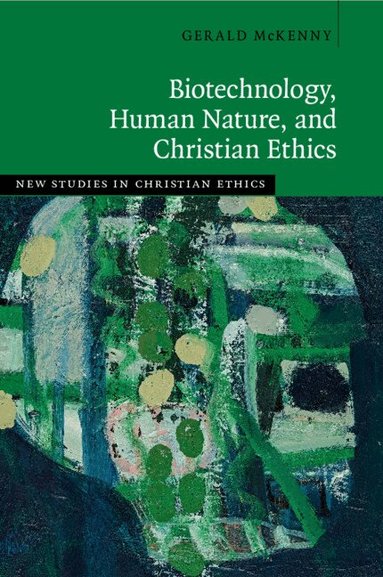Gerald McKenny - Biotechnology, Human Nature, and Christian Ethics, Häftad