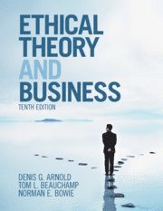 Denis G. Arnold, Tom L. Beauchamp, Norman E. Bowie, Charlotte) Arnold, Denis G. (University of North Carolina, Washington DC) Beauchamp, Tom L. (Georgetown University, Norman E. (University of Minnesota) Bowie - Ethical Theory and Business, Häftad