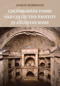 bokomslag Columbarium Tombs and Collective Identity in Augustan Rome