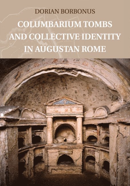 Columbarium Tombs and Collective Identity in Augustan Rome 1