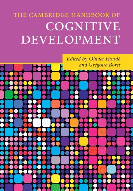 Olivier Houdé, Grégoire Borst, Olivier (Universite de Paris V) Houde, Gregoire (Universite de Paris V) Borst - Cambridge Handbook of Cognitive Development, Häftad