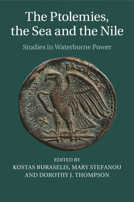 Kostas Buraselis, Mary Stefanou, Dorothy J. Thompson, Greece) Buraselis, Kostas (University of Athens, Greece) Stefanou, Mary (University of Athens, Cambridge) Thompson, Dorothy J. (Girton College - Ptolemies, the Sea and the Nile, Häftad