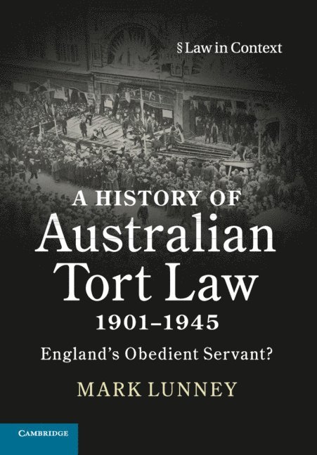 A History of Australian Tort Law 1901-1945 1