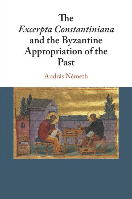 The Excerpta Constantiniana and the Byzantine Appropriation of the Past 1