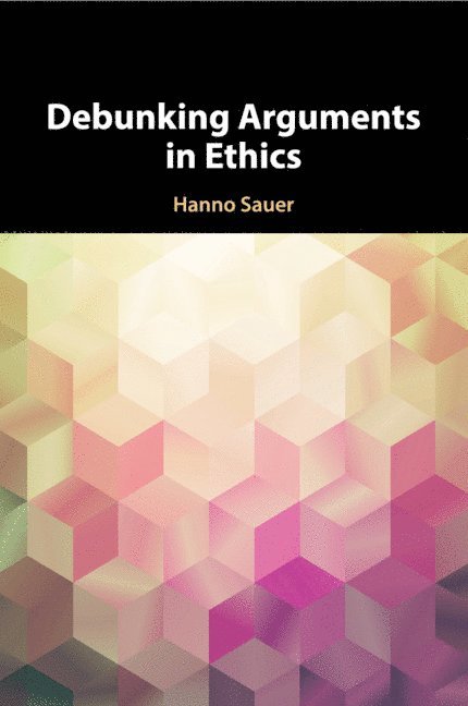 Debunking Arguments in Ethics