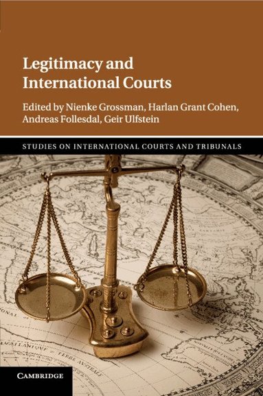 Nienke Grossman, Harlan Grant Cohen, Andreas Follesdal, Geir Ulfstein - Legitimacy and International Courts, Häftad