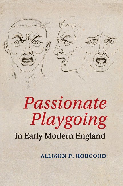 Passionate Playgoing in Early Modern England 1