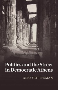 bokomslag Politics and the Street in Democratic Athens