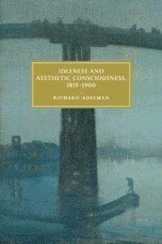 bokomslag Idleness and Aesthetic Consciousness, 1815-1900