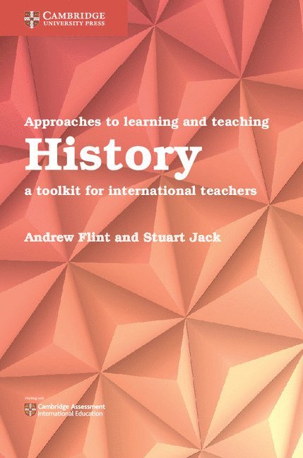 Andrew Flint, Stuart Jack - Approaches to Learning and Teaching History, Häftad