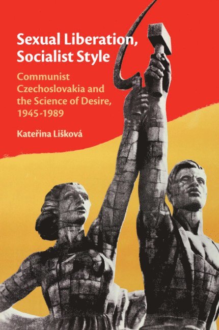 Kateřina Lišková, Czech Republic) Liskova, Katerina (Masaryk University, Kate&#345;ina Lisková, Katerina Liková, Kate¿ina Li¿ková - Sexual Liberation, Socialist Style, Häftad